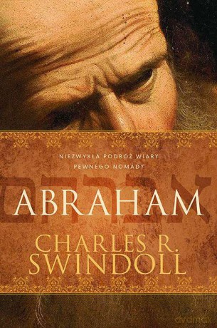 Abraham. Niezwykła podróż wiary pewnego nomady - Charles R. Swindoll [KSIĄŻKA]