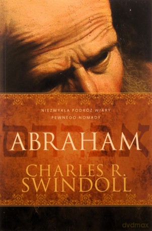 Abraham. Niezwykła podróż wiary pewnego nomady - Charles R. Swindoll [KSIĄŻKA]