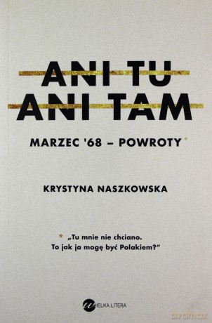 Ani tu ani tam. Marzec 68 powroty - Krystyna Naszkowska [KSIĄŻKA]