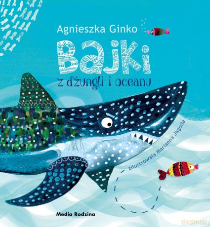 Bajki z dżungli i oceanu - Agnieszka Ginko [KSIĄŻKA]