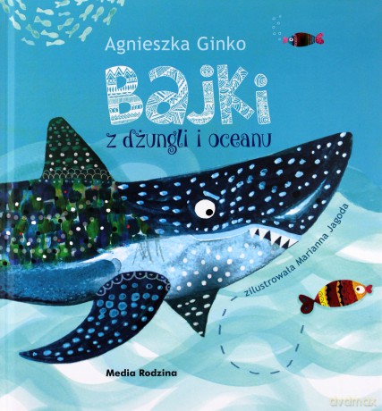 Bajki z dżungli i oceanu - Agnieszka Ginko [KSIĄŻKA]