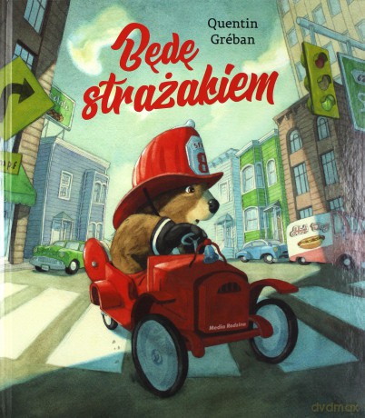 Będę strażakiem - Quentin Greban [KSIĄŻKA]