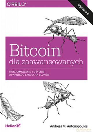 Bitcoin dla zaawansowanych. Programowanie z użyciem otwartego łańcucha bloków - Andreas M. Antonopoulos [KSIĄŻKA]
