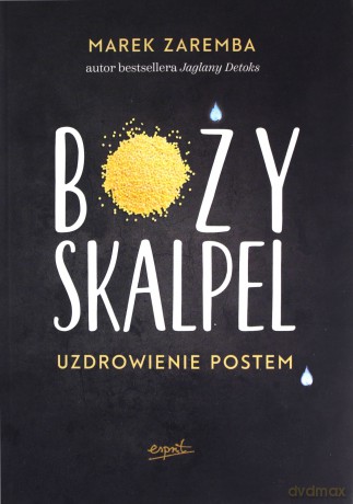 Boży skalpel. Uzdrowienie postem - Marek Zaremba [KSIĄŻKA]