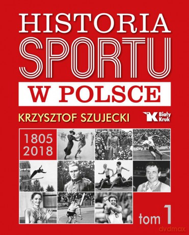 Historia sportu w Polsce (Tom 1) - Krzysztof Szujecki [KSIĄŻKA]