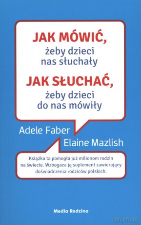 Jak mówić żeby dzieci nas słuchały. Jak słuchać żeby dzieci do nas mówiły (pocket) - Adele Faber [KSIĄŻKA]