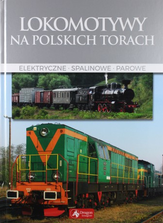Lokomotywy na polskich torach - Wojciech Nowak [KSIĄŻKA]