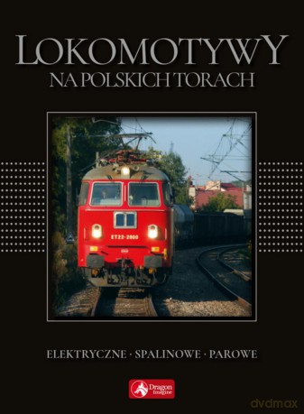 Lokomotywy na polskich torach (exclusive) - Wojciech Nowak [KSIĄŻKA]