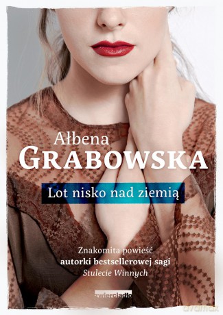 Lot nisko nad ziemią - Ałbena Grabowska [KSIĄŻKA]