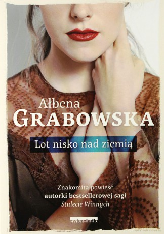 Lot nisko nad ziemią - Ałbena Grabowska [KSIĄŻKA]