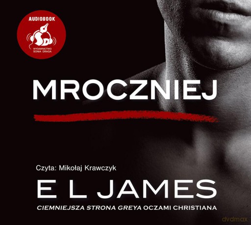 Mroczniej. Ciemniejsza strona Greya oczami Christiana - E L James [AUDIOBOOK]