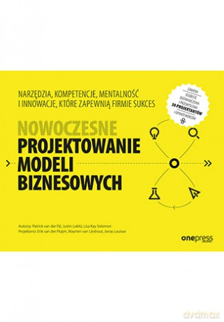 Nowoczesne projektowanie modeli biznesowych [KSIĄŻKA]