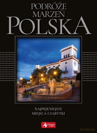 Polska podróże marzeń (exclusive) [KSIĄŻKA]