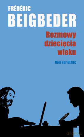 Rozmowy dziecięcia wieku - Frederic Beigbeder [KSIĄŻKA]