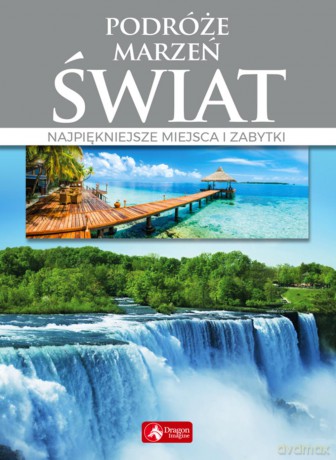 Świat. Podróże marzeń [KSIĄŻKA]