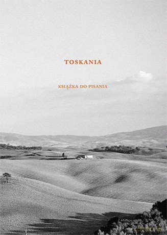 Toskania. Książka do pisania [KSIĄŻKA]