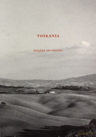 Toskania. Książka do pisania [KSIĄŻKA]