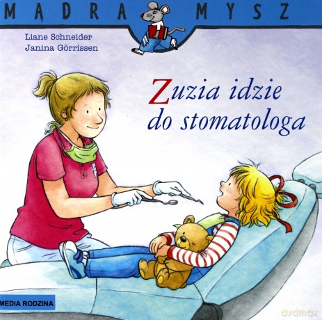 Zuzia idzie do stomatologa. Mądra Mysz - Liane Schneider [KSIĄŻKA]
