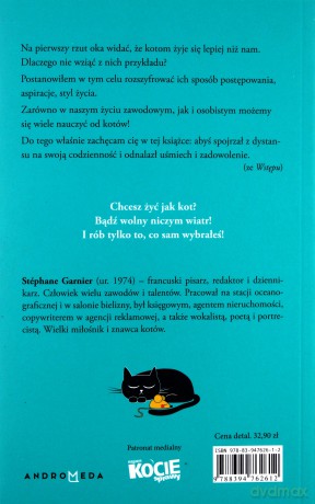 Żyć jak kot czyli jak nauczyć się odpuszczać, skupić się na tym, co najważniejsze i zadbać o swoje szczęście - Stephane Garnier [KSIĄŻKA]