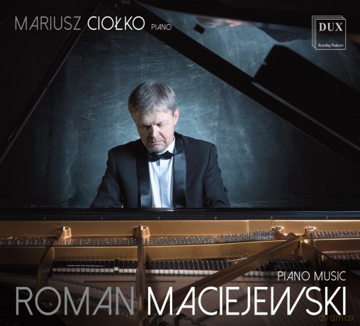 Mariusz Ciołko: Roman Maciejewski Muzyka Fortepianowa [CD]