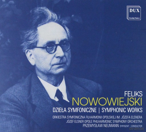 Feliks Nowowiejski Dzieła Symfoniczne [CD]