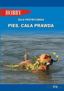 Pies. Cała prawda - Zula Przybylińska [KSIĄŻKA]