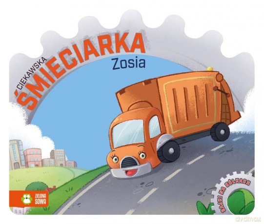 Ciekawska śmieciarka Zosia. Bajki na kółkach [KSIĄŻKA]
