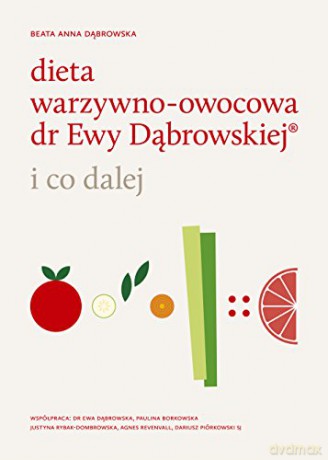 Dieta warzywno-owocowa i co dalej - Beata Anna Dąbrowska [KSIĄŻKA]