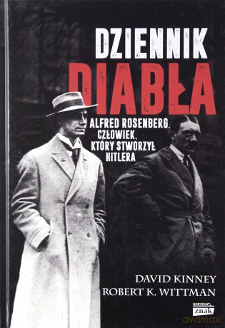 Dziennik diabła. Alfred Rosenberg, człowiek który stworzył Hitlera - David Kinney [KSIĄŻKA]
