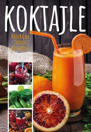 Koktajle. Naturalne źródło witalności - Karolina Matoga [KSIĄŻKA]
