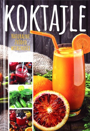 Koktajle. Naturalne źródło witalności - Karolina Matoga [KSIĄŻKA]