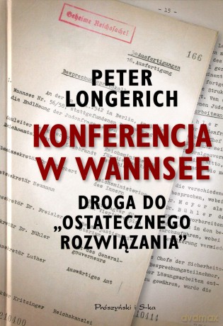 Konferencja w Wannsee. Droga do ostatecznego rozwiązania - Peter Longerich [KSIĄŻKA]