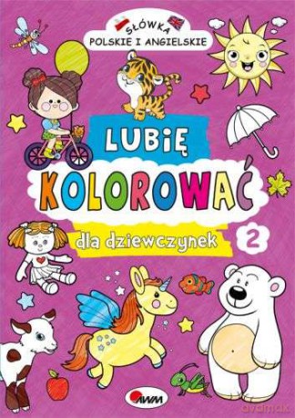 Lubię kolorować dla dziewczynek 2. Słówka polskie i angielskie - Piotr Kozera [KSIĄŻKA]