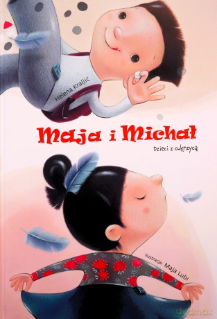 Maja i Michał. Dzieci z cukrzycą - Helena Kraljic [KSIĄŻKA]