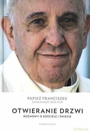 Otwieranie drzwi. Rozmowy o kościele i świecie [KSIĄŻKA]