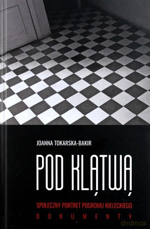 Pod klątwą. Społeczny portret pogromu kieleckiego (Tom 2) - Joanna Tokarska-Bakir [KSIĄŻKA]