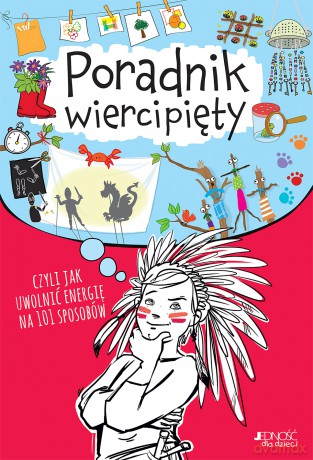 Poradnik wiercipięty czyli jak uwolnić energię na 101 sposobów - Susan Hayes [KSIĄŻKA]
