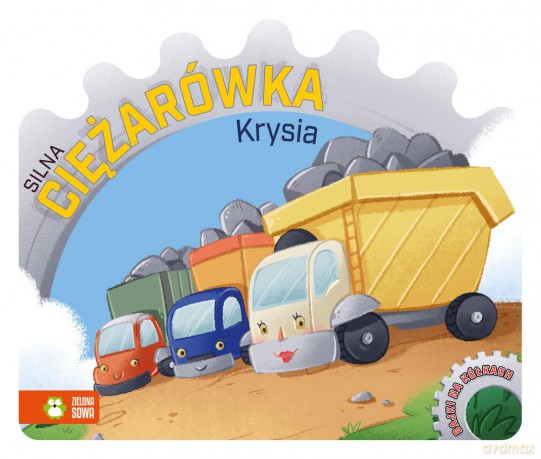 Silna ciężarówka Krysia. Bajki na kółkach [KSIĄŻKA]