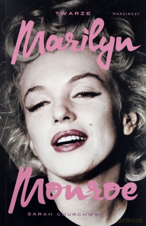 Twarze Marilyn Monroe - Sarah Churchwell [KSIĄŻKA]