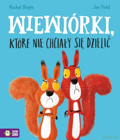 Wiewiórki które nie chciały się dzielić - Rachel Bright [KSIĄŻKA]