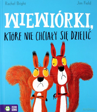 Wiewiórki które nie chciały się dzielić - Rachel Bright [KSIĄŻKA]