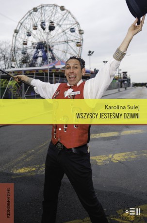Wszyscy jesteśmy dziwni - Karolina Sulej [KSIĄŻKA]