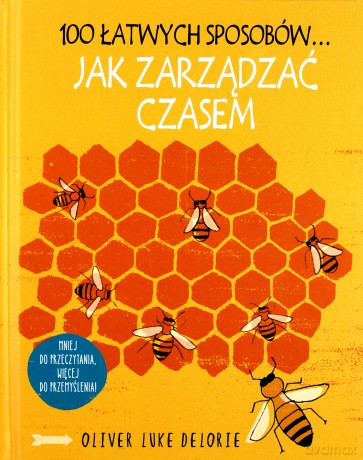 100 łatwych sposobów... Jak zarządzać czasem - Oliver Luke Delorie [KSIĄŻKA]