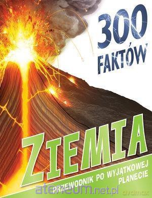 300 faktów. Ziemia - Peter Riley, Clare Oliver [KSIĄŻKA]
