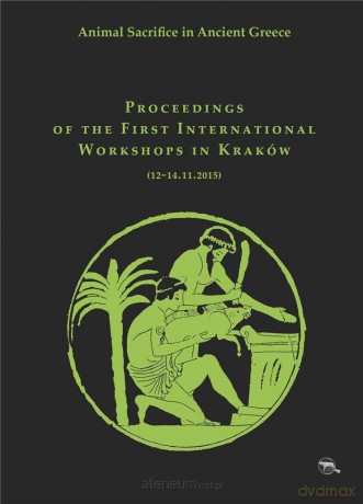Animal Sacrifice in Ancient Greece. Proceedings - Krzysztof Bielawski [KSIĄŻKA]