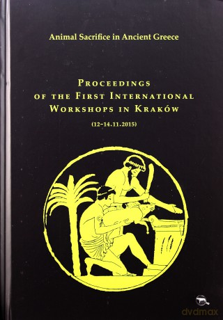 Animal Sacrifice in Ancient Greece. Proceedings - Krzysztof Bielawski [KSIĄŻKA]