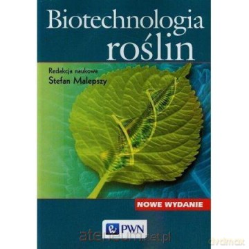 Biotechnologia roślin - Stefan Malepszy [KSIĄŻKA]