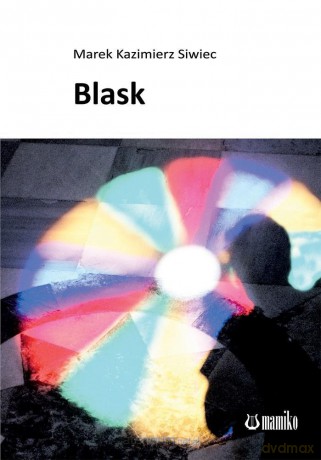 Blask - Marek Kazimierz Siwiec [KSIĄŻKA]
