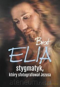 Brat Elia, stygmatyk, który sfotografował [KSIĄŻKA]