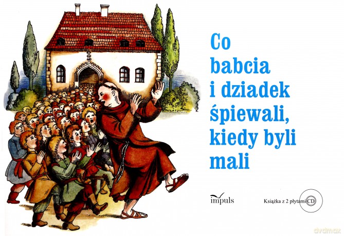 Co babcia i dziadek śpiewali kiedy byli mali - Katarzyna Zachwatowicz-Jasieńska [KSIĄŻKA]